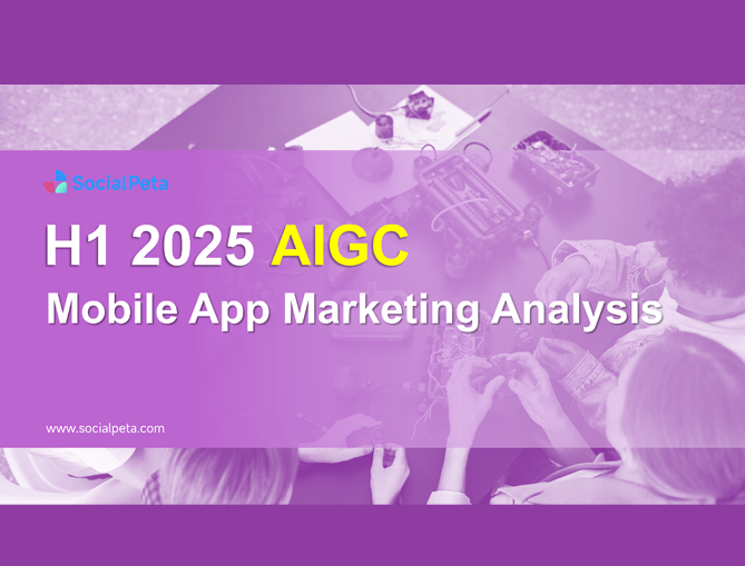 SocialPeta title slide with a purple overlay reading “H1 2025 AIGC Mobile App Marketing Analysis,” over a photo of people collaborating around electronics on a table